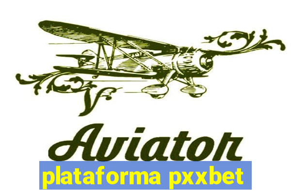 plataforma pxxbet